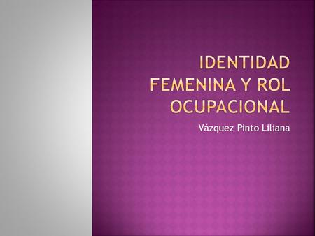 IDENTIDAD FEMENINA Y ROL OCUPACIONAL