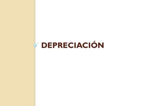 DEPRECIACIÓN.