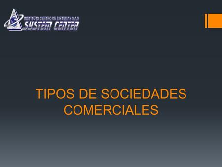 TIPOS DE SOCIEDADES COMERCIALES