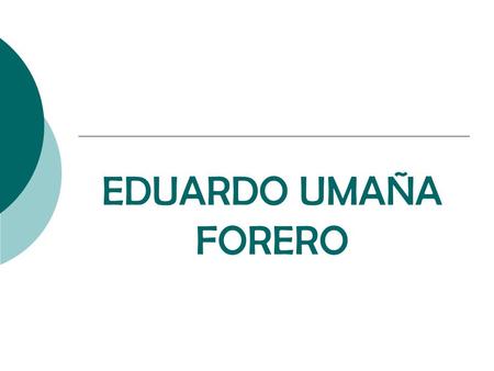 EDUARDO UMAÑA FORERO. PERFIL PROFESIONAL  Abogado de la Universidad Manuela Beltrán, especialista en Derecho Comercial de la Universidad del Rosario.