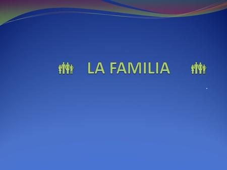  LA FAMILIA  ..