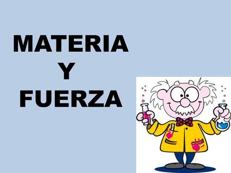 MATERIA Y FUERZA.