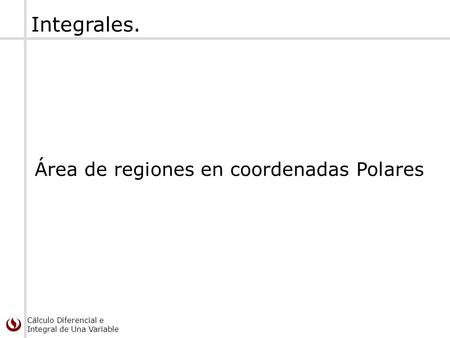 Integrales. Área de regiones en coordenadas Polares.