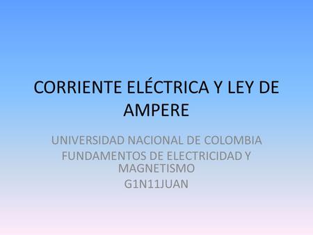 CORRIENTE ELÉCTRICA Y LEY DE AMPERE