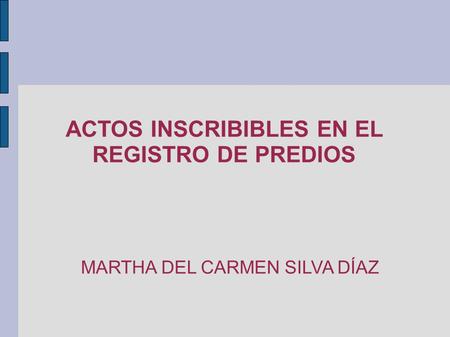 ACTOS INSCRIBIBLES EN EL REGISTRO DE PREDIOS