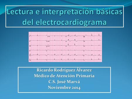 Lectura e interpretación básicas del electrocardiograma