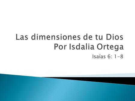 Isaías 6: 1-8.  Referencia: 2Crónicas 26.  El llamado: año de la muerte del rey Uzías. 740 A.C. ¿Cuál es el significado de su muerte?  Año de crisis.