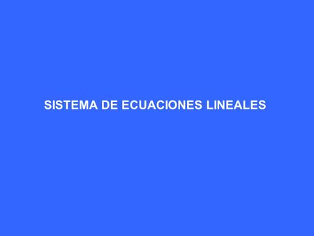 SISTEMA DE ECUACIONES LINEALES. Métodos ExactosMétodos Aproximados.