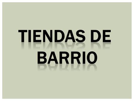 TIENDAS DE BARRIO.