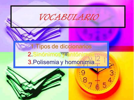 VOCABULARIO 1.Tipos de diccionarios 2.Sinónimos y antónimos