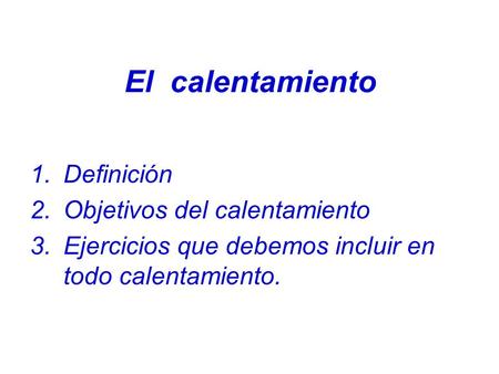 El calentamiento Definición Objetivos del calentamiento