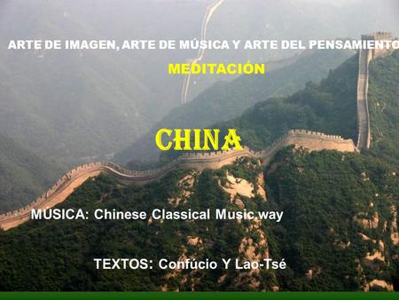ARTE DE IMAGEN, ARTE DE MÚSICA Y ARTE DEL PENSAMIENTO MEDITACIÓN CHINA TEXTOS : Confúcio Y Lao-Tsé MÚSICA: Chinese Classical Music.way.