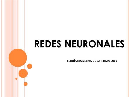 REDES NEURONALES TEORÍA MODERNA DE LA FIRMA 2010.