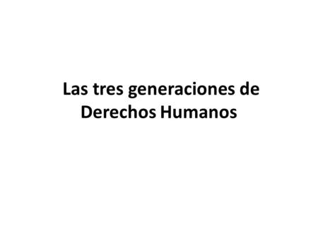 Las tres generaciones de Derechos Humanos