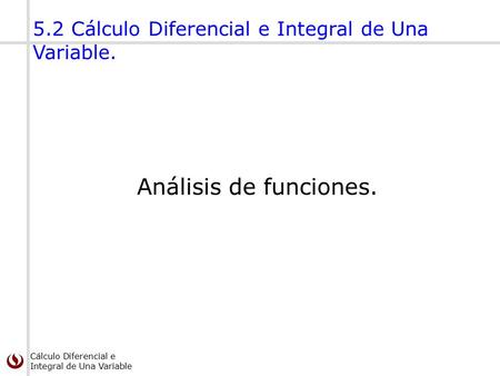 5.2 Cálculo Diferencial e Integral de Una Variable.