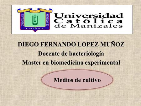 DIEGO FERNANDO LOPEZ MUÑOZ Docente de bacteriología