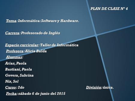 PLAN DE CLASE Nº 4    Tema: Informática: Software y Hardware.