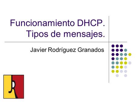 Funcionamiento DHCP. Tipos de mensajes.