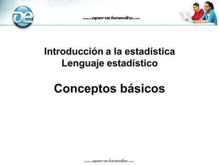 Conceptos básicos: Población Muestra Variable Datos Estadístico