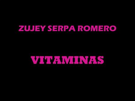 ZUJEY SERPA ROMERO VITAMINAS