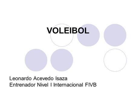 Leonardo Acevedo Isaza Entrenador Nivel I Internacional FIVB