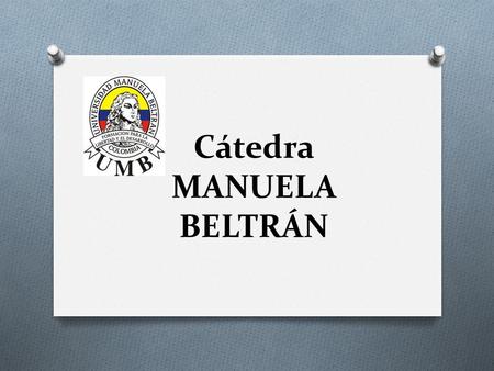 Cátedra MANUELA BELTRÁN