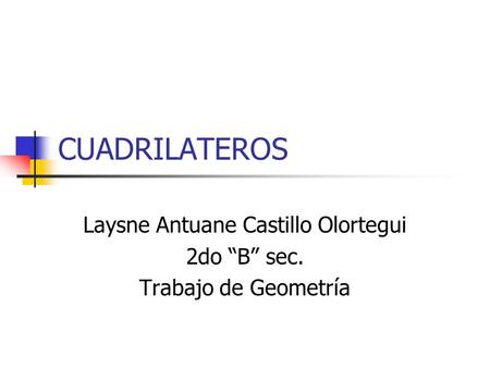 Laysne Antuane Castillo Olortegui 2do “B” sec. Trabajo de Geometría