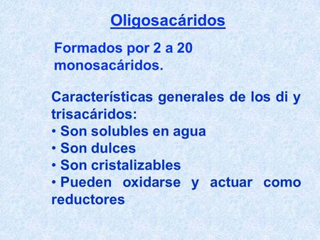 Oligosacáridos Formados por 2 a 20 monosacáridos.