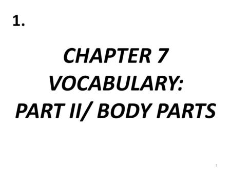 CHAPTER 7 VOCABULARY: PART II/ BODY PARTS 1 1.. EL OÍDO 2 2. (“INNER” EAR)