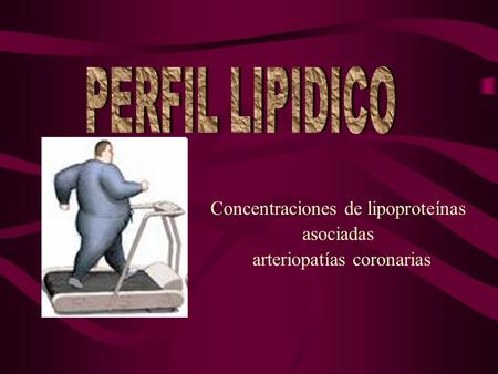 PERFIL LIPIDICO Concentraciones de lipoproteínas asociadas