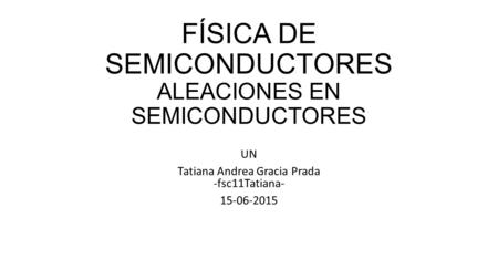 FÍSICA DE SEMICONDUCTORES ALEACIONES EN SEMICONDUCTORES