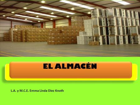 EL Almacén L.A. y M.C.E. Emma Linda Diez Knoth.
