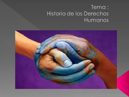 Tema : Historia de los Derechos Humanos