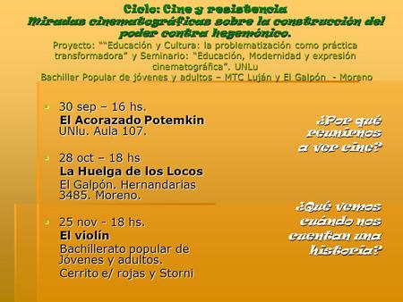 Ciclo: Cine y resistencia Miradas cinematográficas sobre la construcción del poder contra hegemónico. Proyecto: ““Educación y Cultura: la problematización.