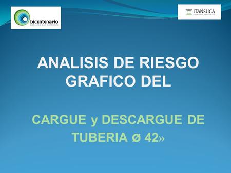 ANALISIS DE RIESGO GRAFICO DEL CARGUE y DESCARGUE DE TUBERIA ø 42»