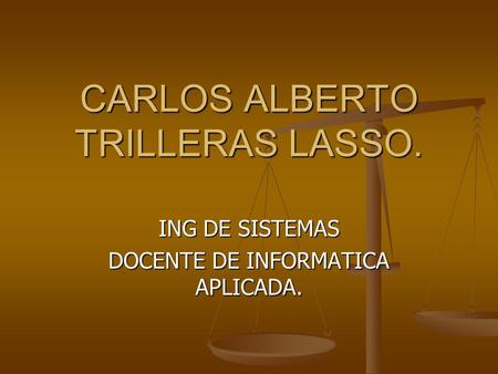 CARLOS ALBERTO TRILLERAS LASSO.