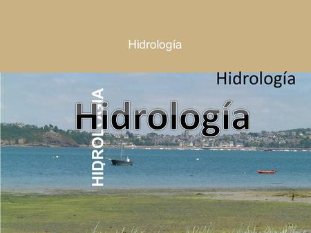 Hidrología Hidrología HIDROLOGIA Hidrología.