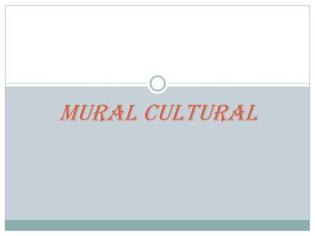 Mural cultural. Consiste en la construcción de un mural, sobre diferente aspecto de la comunidad de manera colectiva. Cada alumno aporta sus: recursos.