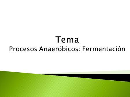 Tema Procesos Anaeróbicos: Fermentación