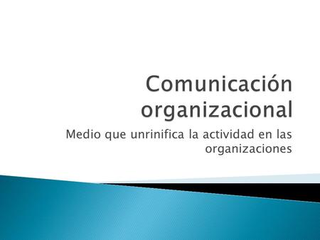 Medio que unrinifica la actividad en las organizaciones.