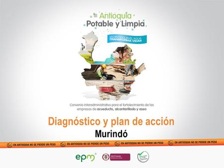 Diagnóstico y plan de acción Murindó. En el Municipio no existe ningún prestador de servicios públicos de acueducto, alcantarillado y aseo. La Alcaldía.
