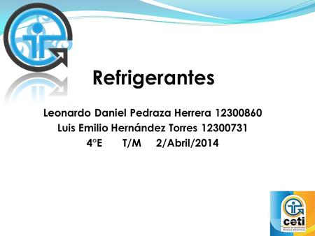 Leonardo Daniel Pedraza Herrera 12300860 Luis Emilio Hernández Torres 12300731 4°E T/M 2/Abril/2014.
