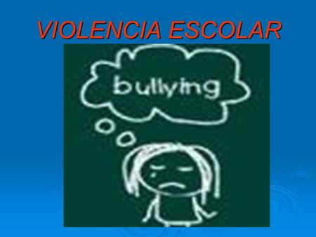 VIOLENCIA ESCOLAR.