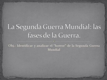 La Segunda Guerra Mundial: las fases de la Guerra.