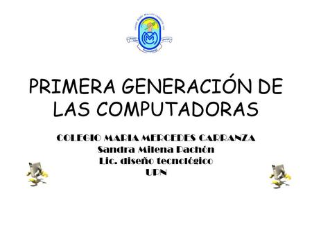PRIMERA GENERACIÓN DE LAS COMPUTADORAS