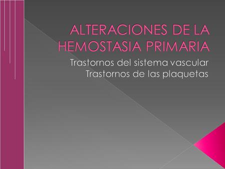 ALTERACIONES DE LA HEMOSTASIA PRIMARIA