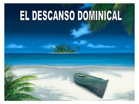 Seis días hay para trabajar y el séptimo para descansar.
