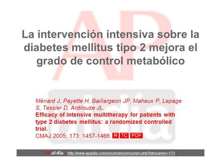 La intervención intensiva sobre la diabetes mellitus tipo 2 mejora el grado de control metabólico Ménard J, Payette H, Baillargeon JP, Maheux P, Lepage.