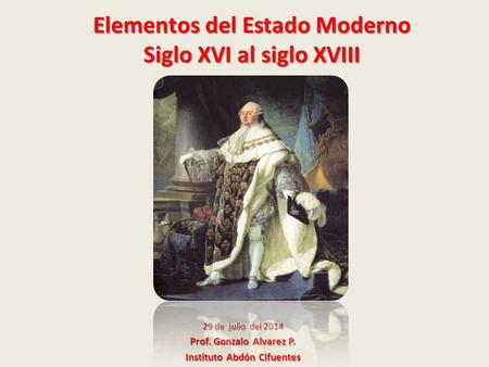 Elementos del Estado Moderno Siglo XVI al siglo XVIII