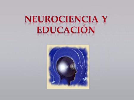 NEUROCIENCIA Y EDUCACIÓN
